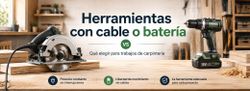 Herramientas con cable o batería: ¿Qué elegir para trabajos de carpintería?