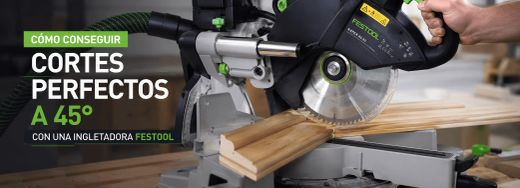 Cómo conseguir cortes perfectos a 45° con una ingletadora Festool