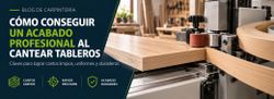 Cómo conseguir un acabado profesional al cantear tableros